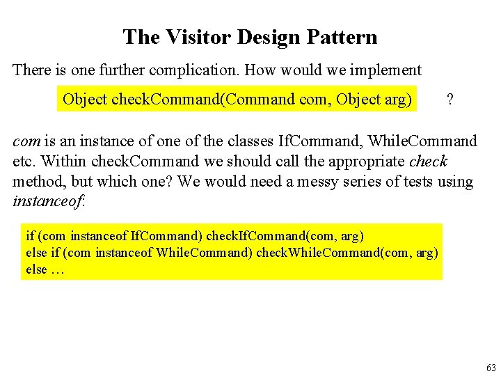 The Visitor Design Pattern There is one further complication. How would we implement Object