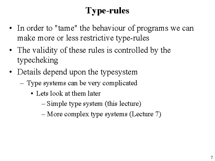 Type-rules • In order to "tame" the behaviour of programs we can make more