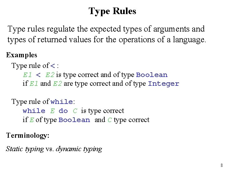 Type Rules Type rules regulate the expected types of arguments and types of returned
