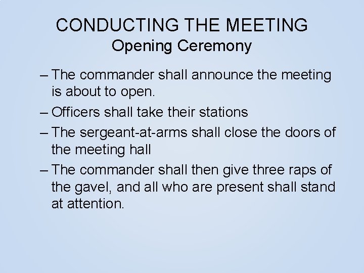 CONDUCTING THE MEETING Opening Ceremony – The commander shall announce the meeting is about