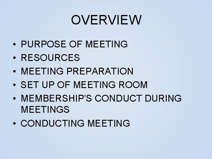 OVERVIEW • • • PURPOSE OF MEETING RESOURCES MEETING PREPARATION SET UP OF MEETING