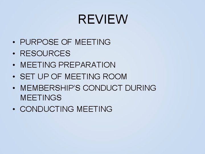 REVIEW • • • PURPOSE OF MEETING RESOURCES MEETING PREPARATION SET UP OF MEETING