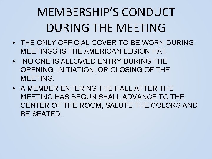 MEMBERSHIP’S CONDUCT DURING THE MEETING • THE ONLY OFFICIAL COVER TO BE WORN DURING