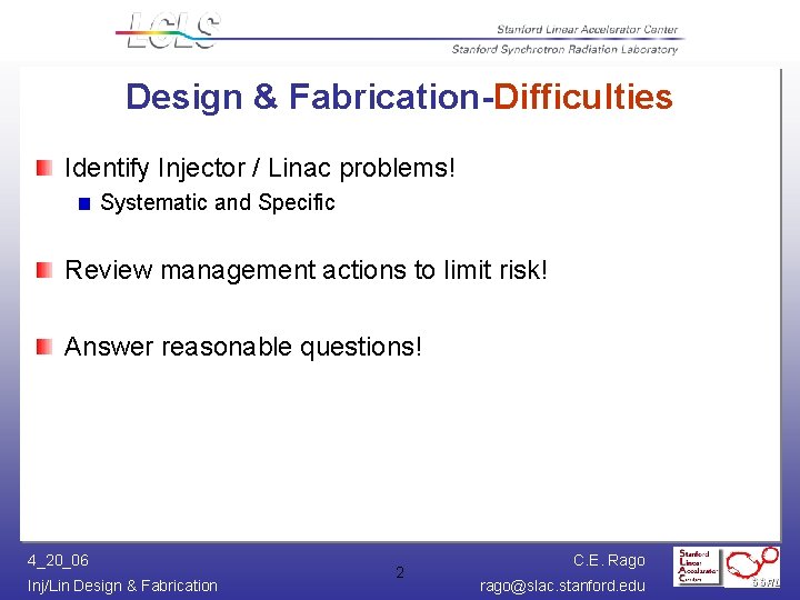 Design & Fabrication-Difficulties Identify Injector / Linac problems! Systematic and Specific Review management actions