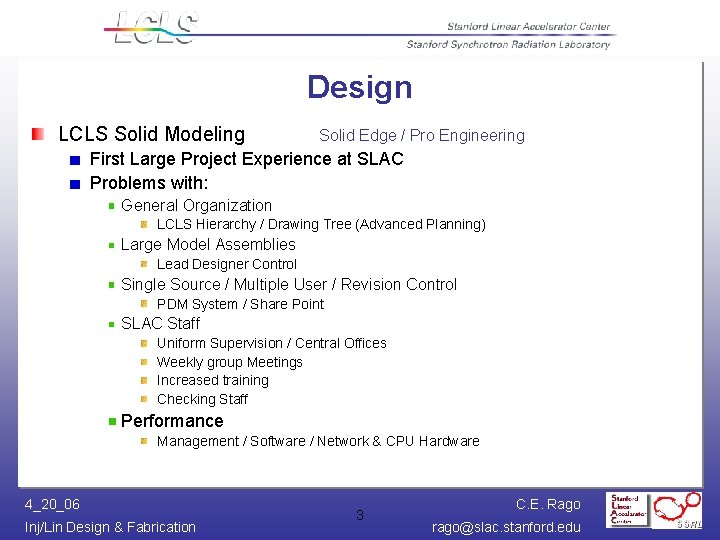Design LCLS Solid Modeling Solid Edge / Pro Engineering First Large Project Experience at