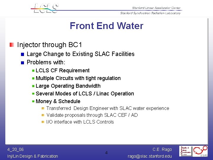 Front End Water Injector through BC 1 Large Change to Existing SLAC Facilities Problems Front End Water Injector through BC 1 Large Change to Existing SLAC Facilities Problems