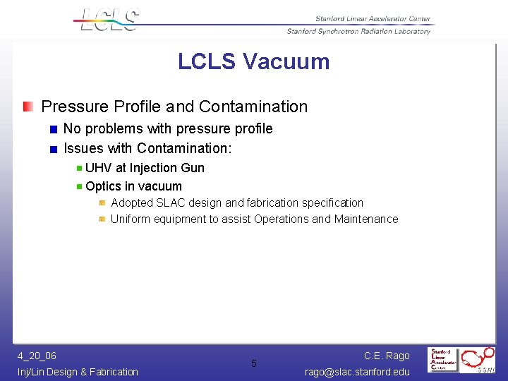 LCLS Vacuum Pressure Profile and Contamination No problems with pressure profile Issues with Contamination: