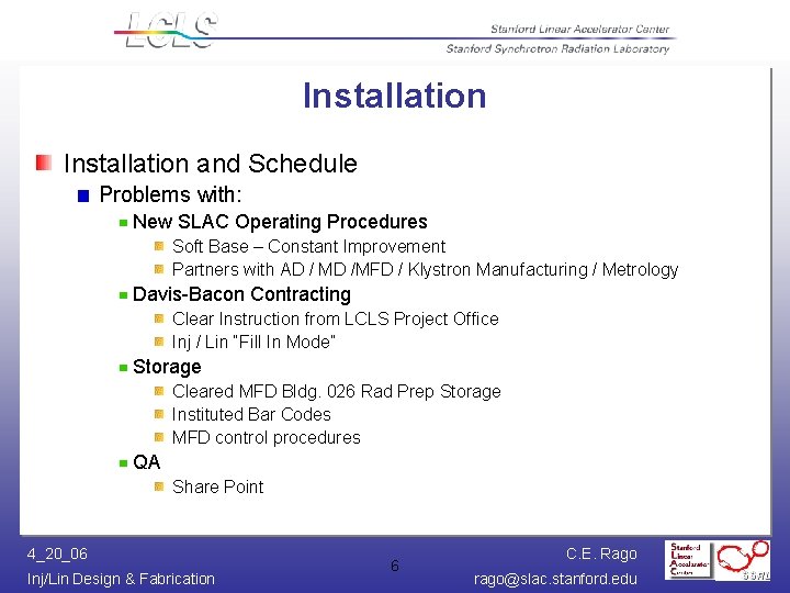 Installation and Schedule Problems with: New SLAC Operating Procedures Soft Base – Constant Improvement Installation and Schedule Problems with: New SLAC Operating Procedures Soft Base – Constant Improvement