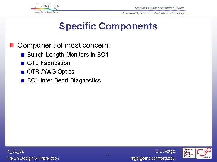 Specific Components Component of most concern: Bunch Length Monitors in BC 1 GTL Fabrication