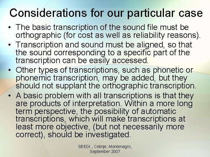 Considerations for our particular case • The basic transcription of the sound file must