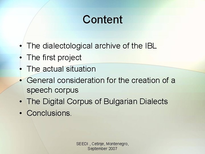 Content • • The dialectological archive of the IBL The first project The actual