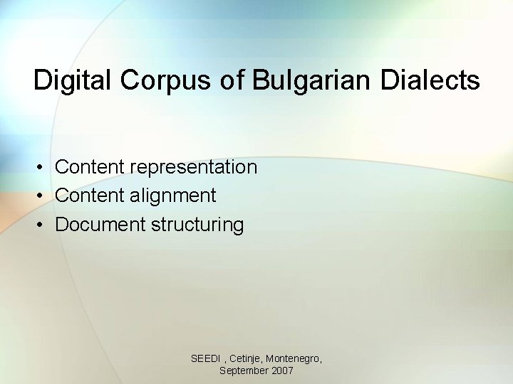 Digital Corpus of Bulgarian Dialects • Content representation • Content alignment • Document structuring