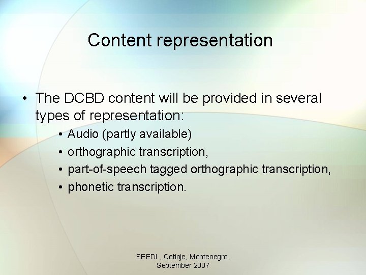 Content representation • The DCBD content will be provided in several types of representation: