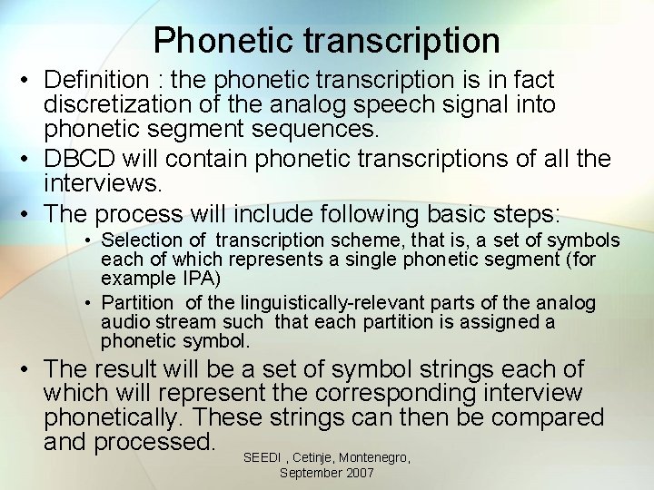 Phonetic transcription • Definition : the phonetic transcription is in fact discretization of the