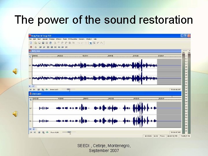 The power of the sound restoration SEEDI , Cetinje, Montenegro, September 2007 