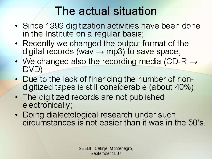 The actual situation • Since 1999 digitization activities have been done in the Institute