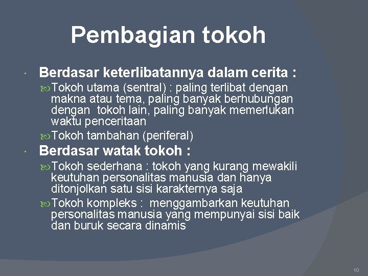 Pembagian tokoh Berdasar keterlibatannya dalam cerita : Tokoh utama (sentral) : paling terlibat dengan