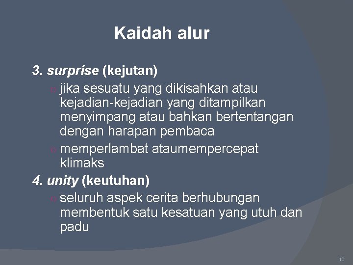 Kaidah alur 3. surprise (kejutan) ○ jika sesuatu yang dikisahkan atau kejadian-kejadian yang ditampilkan