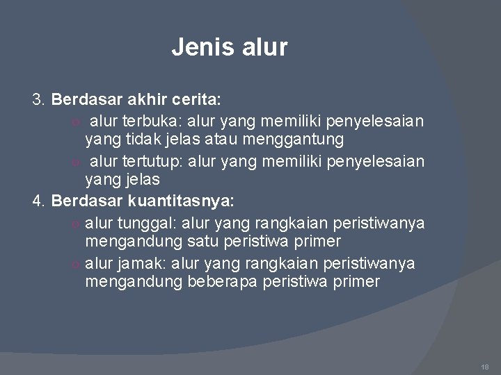 Jenis alur 3. Berdasar akhir cerita: ○ alur terbuka: alur yang memiliki penyelesaian yang