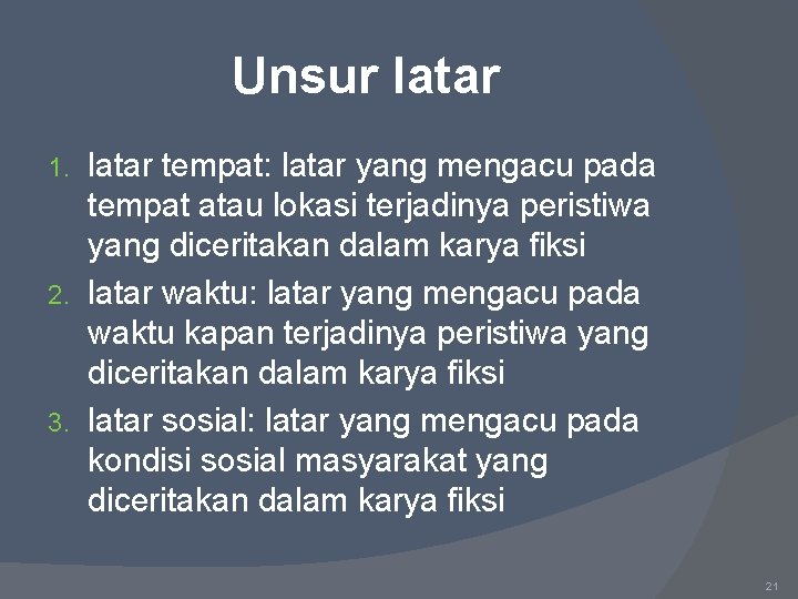 Unsur latar tempat: latar yang mengacu pada tempat atau lokasi terjadinya peristiwa yang diceritakan