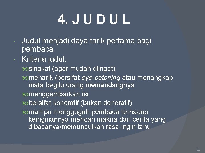 4. J U D U L Judul menjadi daya tarik pertama bagi pembaca. Kriteria