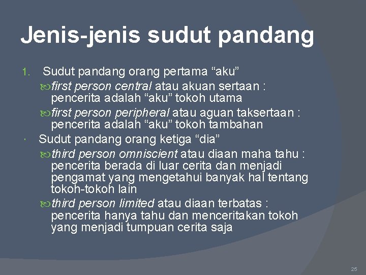 Jenis-jenis sudut pandang 1. Sudut pandang orang pertama “aku” first person central atau akuan