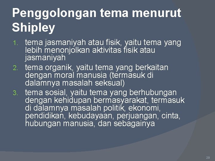 Penggolongan tema menurut Shipley tema jasmaniyah atau fisik, yaitu tema yang lebih menonjolkan aktivitas