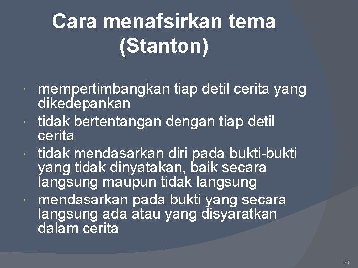 Cara menafsirkan tema (Stanton) mempertimbangkan tiap detil cerita yang dikedepankan tidak bertentangan dengan tiap