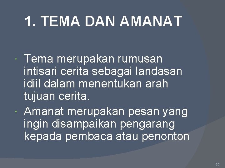 1. TEMA DAN AMANAT Tema merupakan rumusan intisari cerita sebagai landasan idiil dalam menentukan