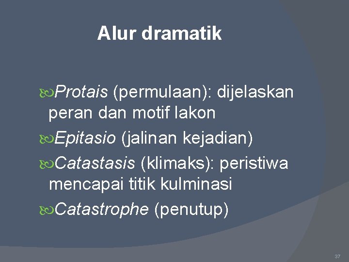 Alur dramatik Protais (permulaan): dijelaskan peran dan motif lakon Epitasio (jalinan kejadian) Catastasis (klimaks):