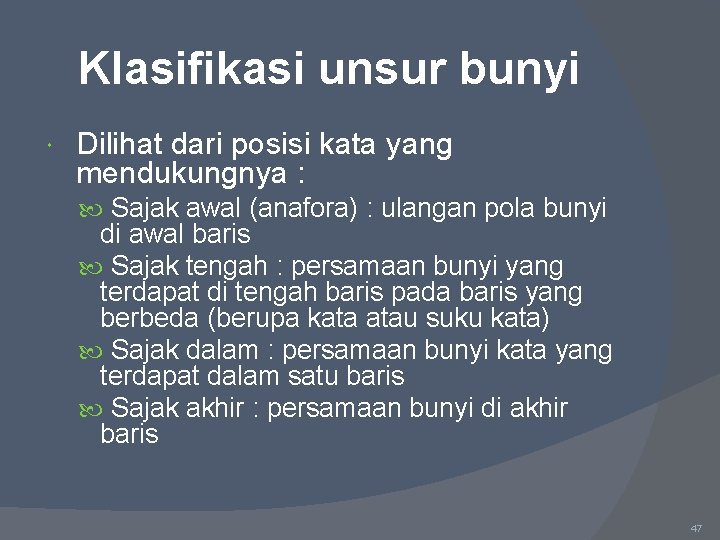 Klasifikasi unsur bunyi Dilihat dari posisi kata yang mendukungnya : Sajak awal (anafora) :