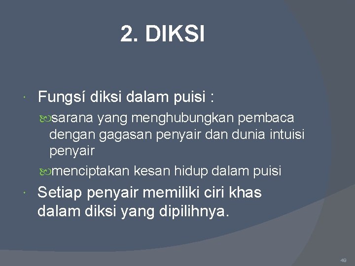 2. DIKSI Fungsí diksi dalam puisi : sarana yang menghubungkan pembaca dengan gagasan penyair