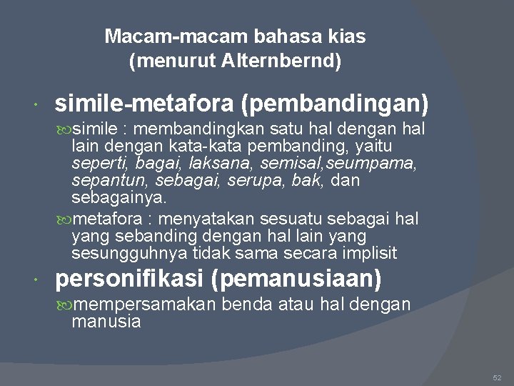 Macam-macam bahasa kias (menurut Alternbernd) simile-metafora (pembandingan) simile : membandingkan satu hal dengan hal