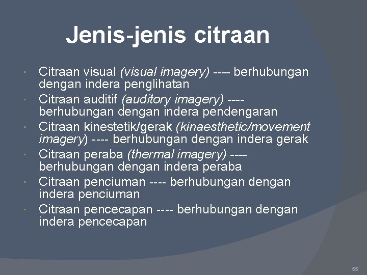 Jenis-jenis citraan Citraan visual (visual imagery) ---- berhubungan dengan indera penglihatan Citraan auditif (auditory