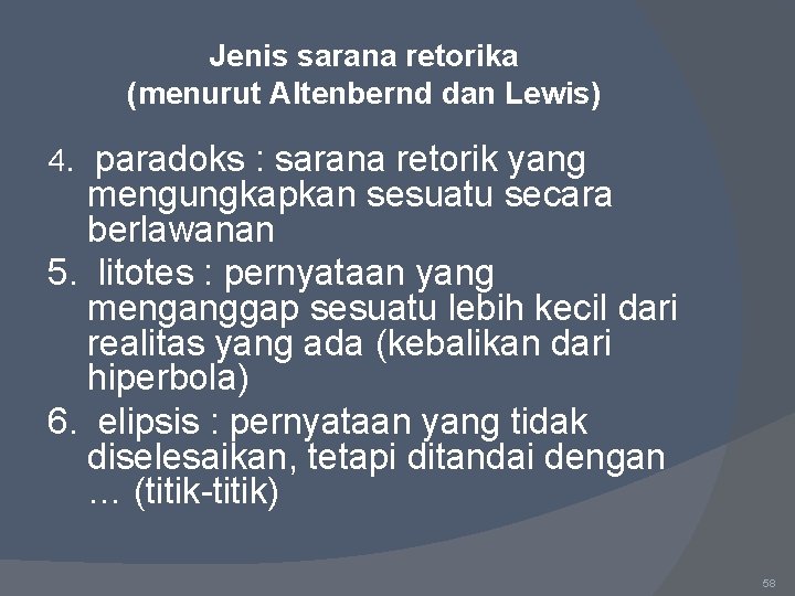 Jenis sarana retorika (menurut Altenbernd dan Lewis) 4. paradoks : sarana retorik yang mengungkapkan