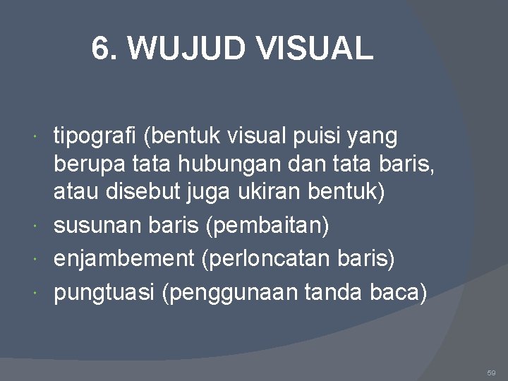 6. WUJUD VISUAL tipografi (bentuk visual puisi yang berupa tata hubungan dan tata baris,