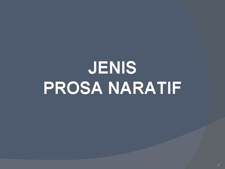 JENIS PROSA NARATIF 7 