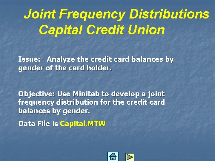 Joint Frequency Distributions Capital Credit Union Issue: Analyze the credit card balances by gender