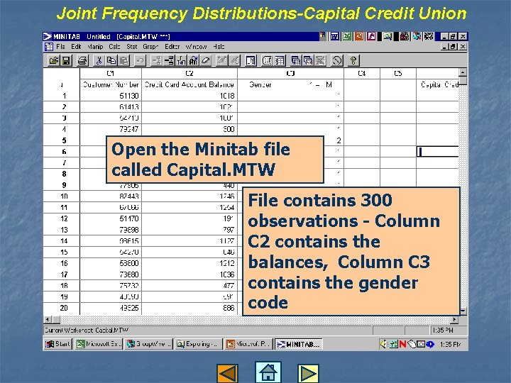 Joint Frequency Distributions-Capital Credit Union Open the Minitab file called Capital. MTW File contains