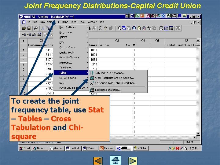 Joint Frequency Distributions-Capital Credit Union To create the joint frequency table, use Stat –