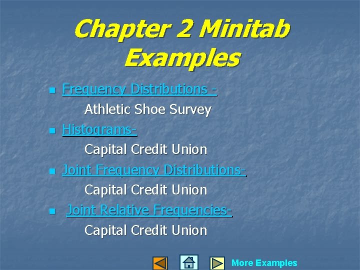 Chapter 2 Minitab Examples n n Frequency Distributions Athletic Shoe Survey Histograms. Capital Credit