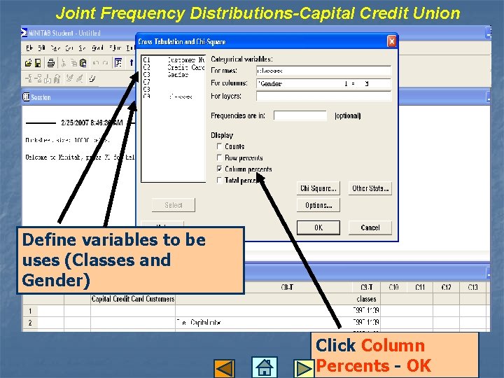 Joint Frequency Distributions-Capital Credit Union Define variables to be uses (Classes and Gender) Click