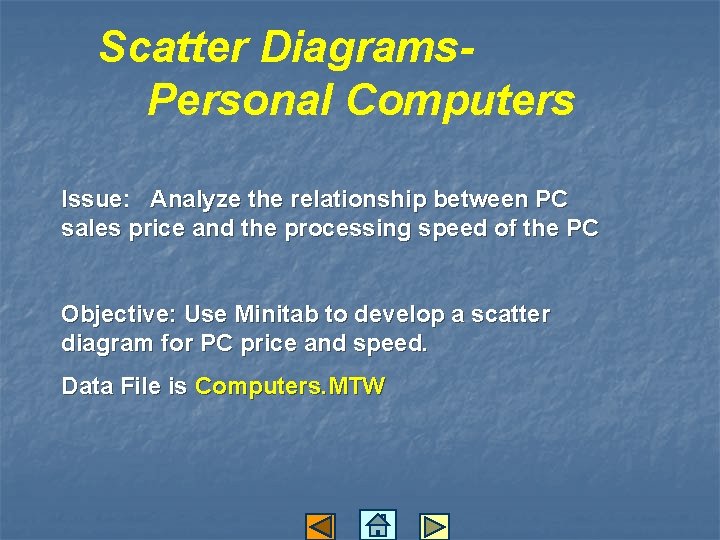 Scatter Diagrams. Personal Computers Issue: Analyze the relationship between PC sales price and the