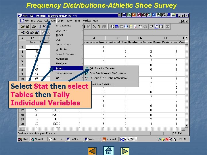 Frequency Distributions-Athletic Shoe Survey Select Stat then select Tables then Tally Individual Variables 