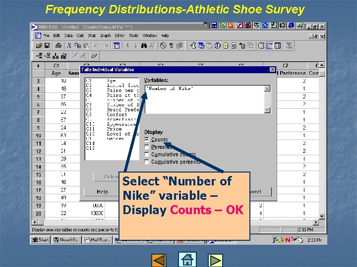 Frequency Distributions-Athletic Shoe Survey Select “Number of Nike” variable – Display Counts – OK