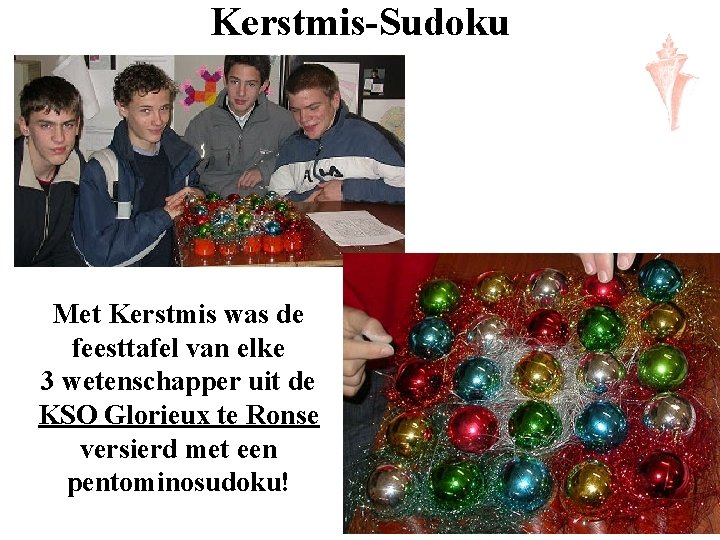 Kerstmis-Sudoku Met Kerstmis was de feesttafel van elke 3 wetenschapper uit de KSO Glorieux