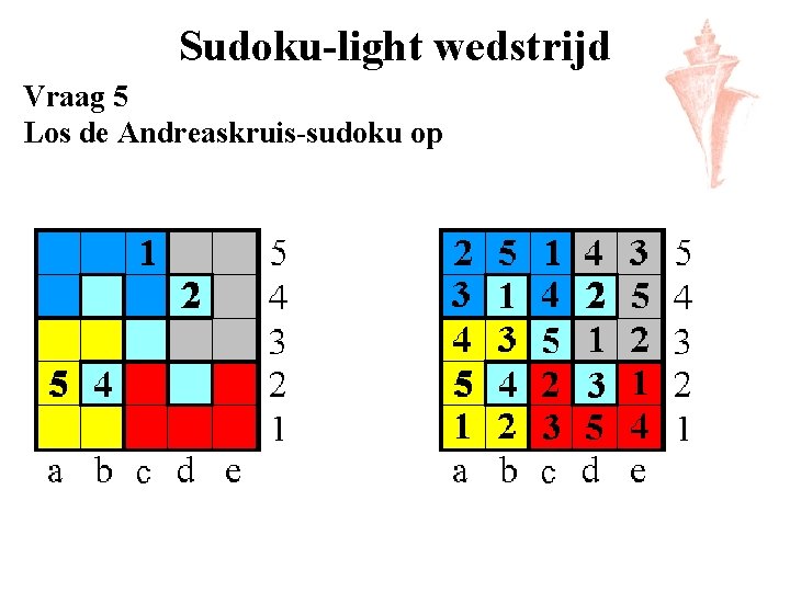Sudoku-light wedstrijd Vraag 5 Los de Andreaskruis-sudoku op 