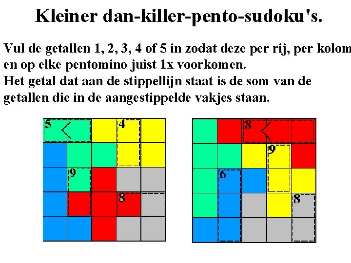 Kleiner dan-killer-pento-sudoku's. Vul de getallen 1, 2, 3, 4 of 5 in zodat deze