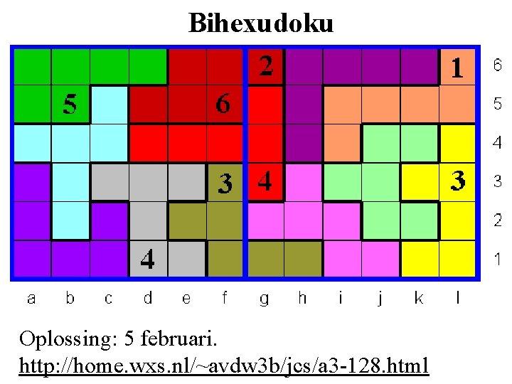 Bihexudoku Oplossing: 5 februari. http: //home. wxs. nl/~avdw 3 b/jcs/a 3 -128. html 