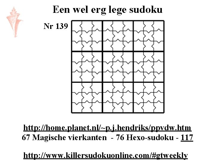 Een wel erg lege sudoku Nr 139 http: //home. planet. nl/~p. j. hendriks/ppvdw. htm